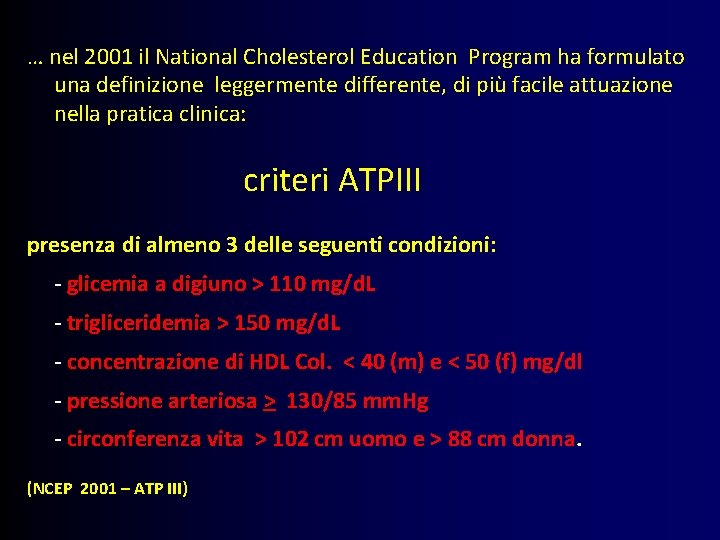 … nel 2001 il National Cholesterol Education Program ha formulato una definizione leggermente differente,