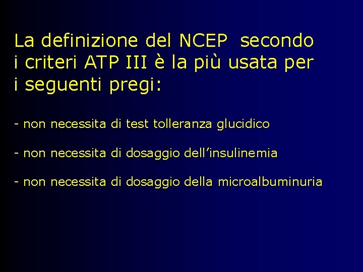 La definizione del NCEP secondo i criteri ATP III è la più usata per