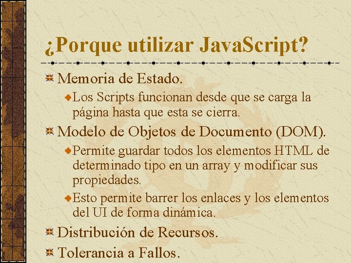 ¿Porque utilizar Java. Script? Memoria de Estado. Los Scripts funcionan desde que se carga