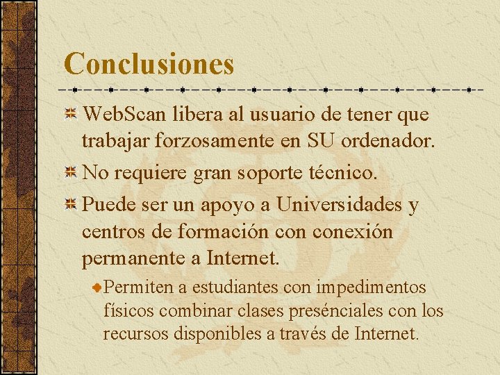 Conclusiones Web. Scan libera al usuario de tener que trabajar forzosamente en SU ordenador.