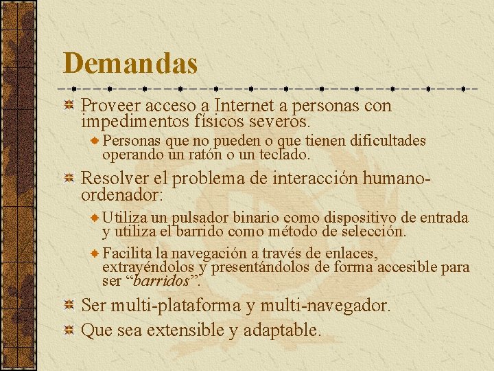 Demandas Proveer acceso a Internet a personas con impedimentos físicos severos. Personas que no