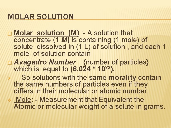 MOLAR SOLUTION � Molar solution (M) : - A solution that concentrate (1 M)