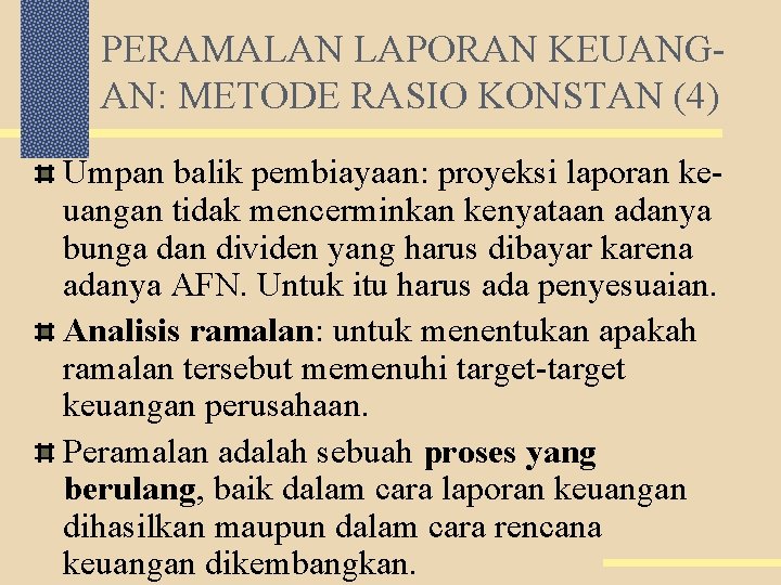 PERAMALAN LAPORAN KEUANGAN: METODE RASIO KONSTAN (4) Umpan balik pembiayaan: proyeksi laporan keuangan tidak