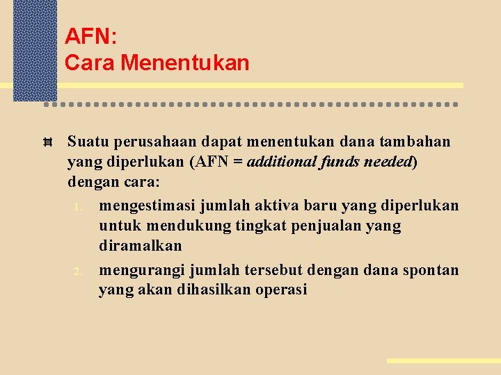 AFN: Cara Menentukan Suatu perusahaan dapat menentukan dana tambahan yang diperlukan (AFN = additional