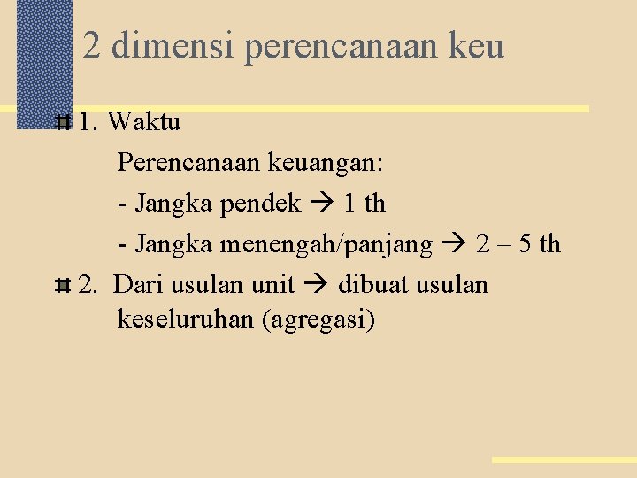 2 dimensi perencanaan keu 1. Waktu Perencanaan keuangan: - Jangka pendek 1 th -