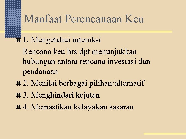 Manfaat Perencanaan Keu 1. Mengetahui interaksi Rencana keu hrs dpt menunjukkan hubungan antara rencana