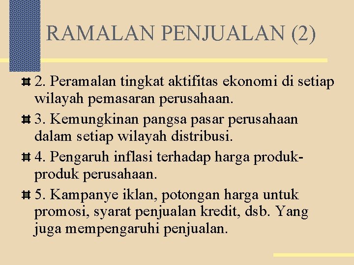 RAMALAN PENJUALAN (2) 2. Peramalan tingkat aktifitas ekonomi di setiap wilayah pemasaran perusahaan. 3.
