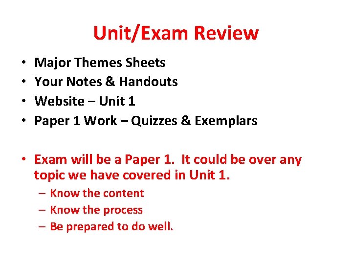 Unit/Exam Review • • Major Themes Sheets Your Notes & Handouts Website – Unit