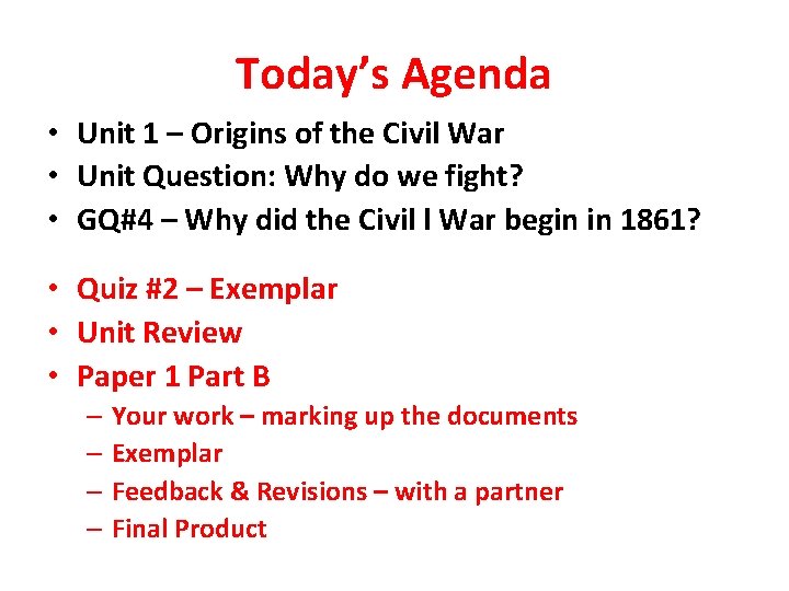 Today’s Agenda • Unit 1 – Origins of the Civil War • Unit Question: