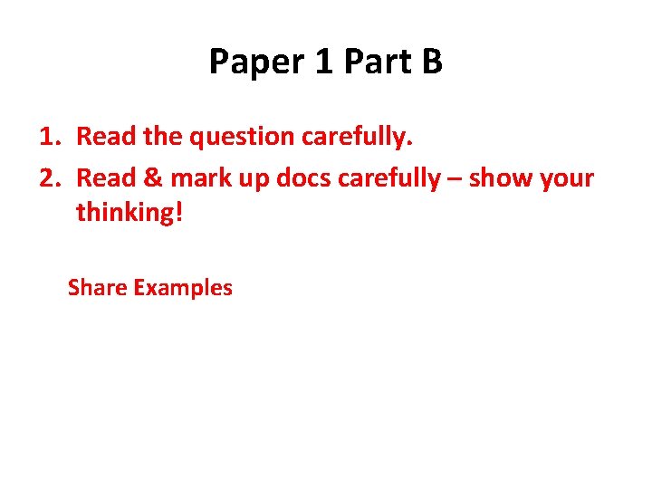 Paper 1 Part B 1. Read the question carefully. 2. Read & mark up