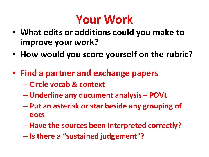 Your Work • What edits or additions could you make to improve your work?