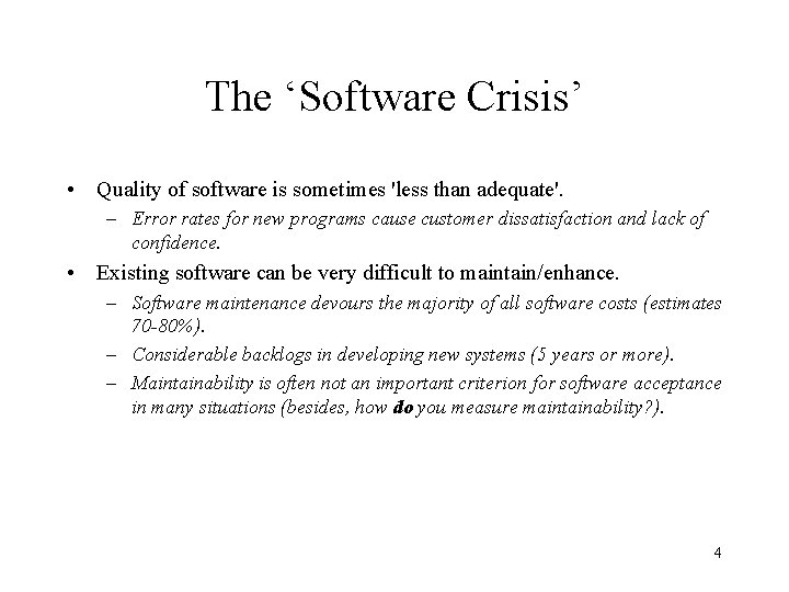 The ‘Software Crisis’ • Quality of software is sometimes 'less than adequate'. – Error