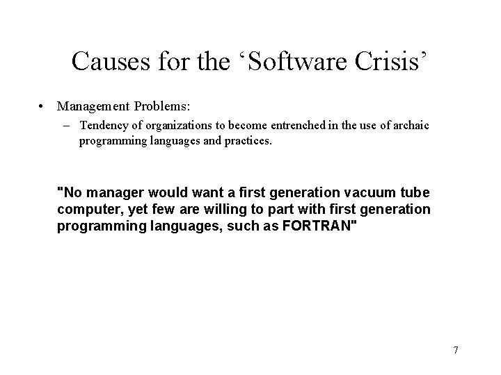 Causes for the ‘Software Crisis’ • Management Problems: – Tendency of organizations to become