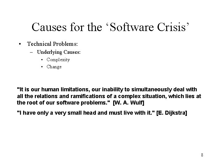 Causes for the ‘Software Crisis’ • Technical Problems: – Underlying Causes: • Complexity •