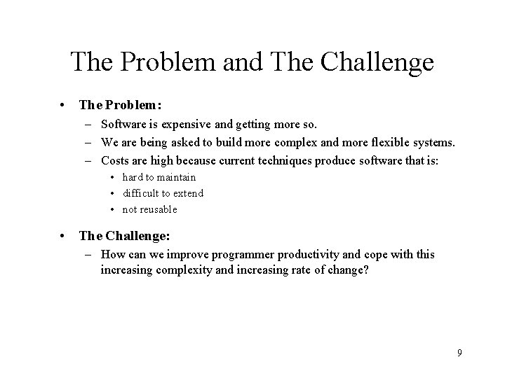 The Problem and The Challenge • The Problem: – Software is expensive and getting