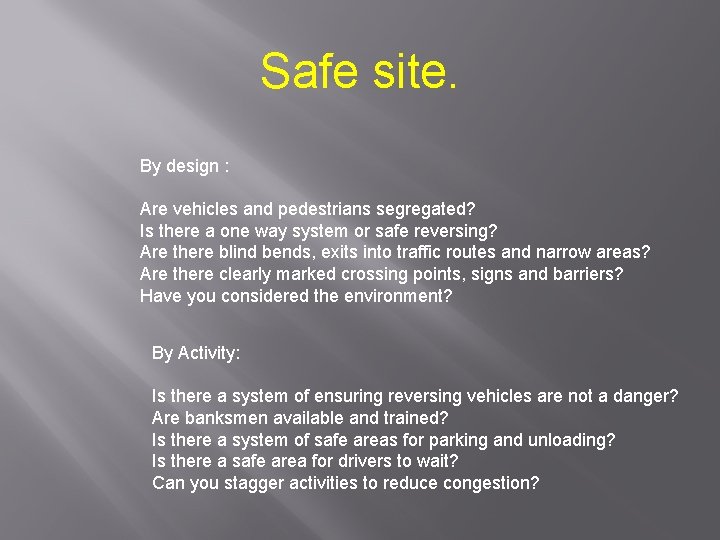 Safe site. By design : Are vehicles and pedestrians segregated? Is there a one Safe site. By design : Are vehicles and pedestrians segregated? Is there a one