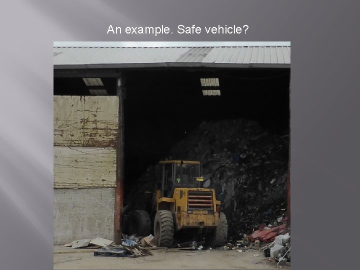 An example. Safe vehicle? 