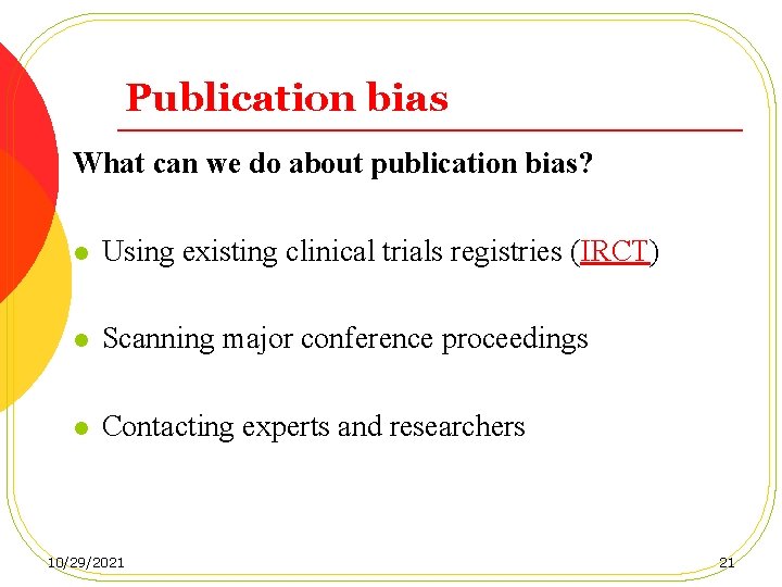 Publication bias What can we do about publication bias? l Using existing clinical trials