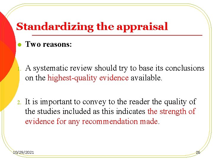 Standardizing the appraisal l Two reasons: 1. A systematic review should try to base