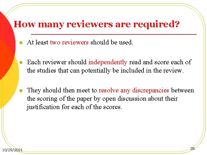 How many reviewers are required? l At least two reviewers should be used. l