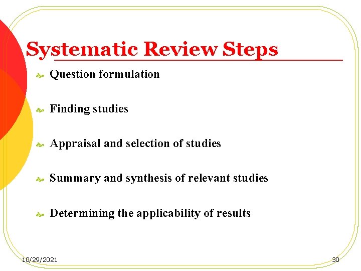 Systematic Review Steps Question formulation Finding studies Appraisal and selection of studies Summary and