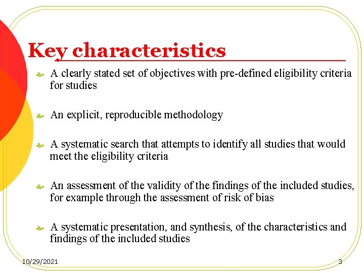 Key characteristics A clearly stated set of objectives with pre-defined eligibility criteria for studies