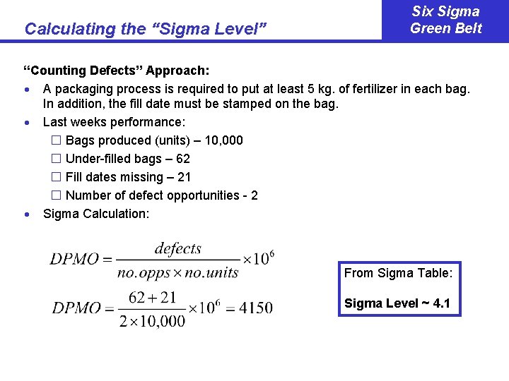 Calculating the “Sigma Level” Six Sigma Green Belt “Counting Defects” Approach: · A packaging