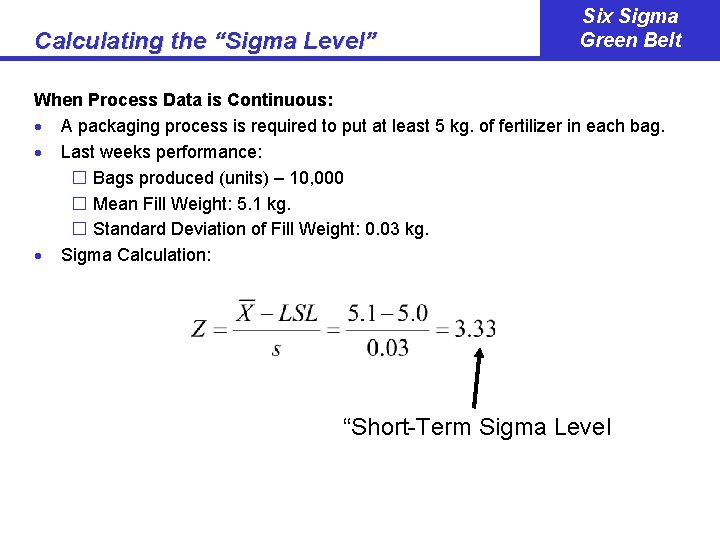 Calculating the “Sigma Level” Six Sigma Green Belt When Process Data is Continuous: ·