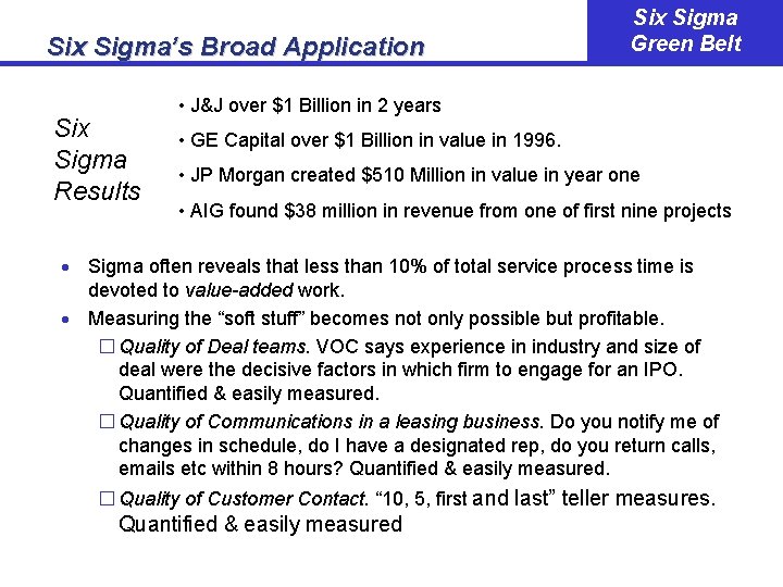 Six Sigma’s Broad Application Six Sigma Results Six Sigma Green Belt • J&J over