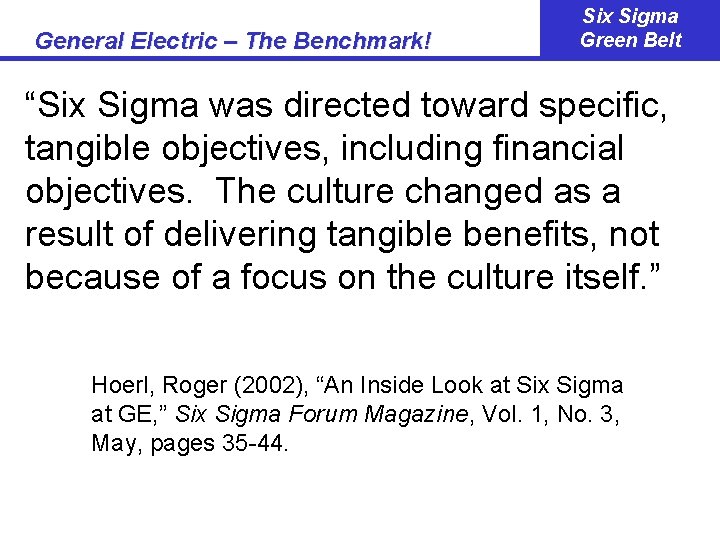 General Electric – The Benchmark! Six Sigma Green Belt “Six Sigma was directed toward