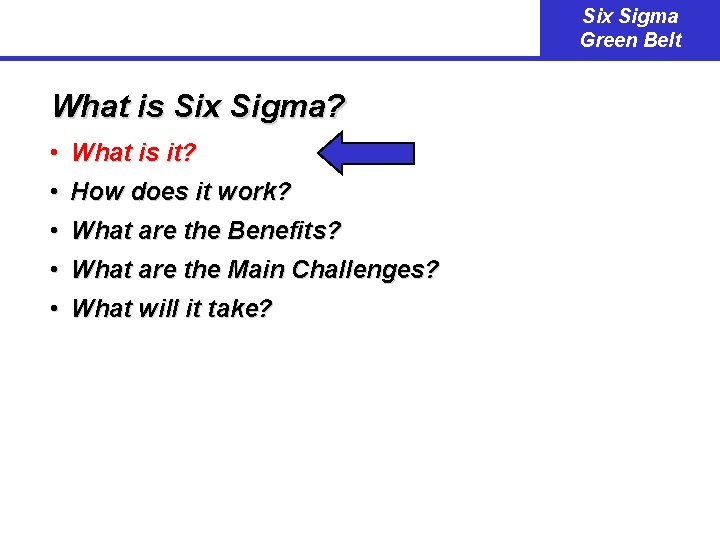 Six Sigma Green Belt What is Six Sigma? • What is it? • How