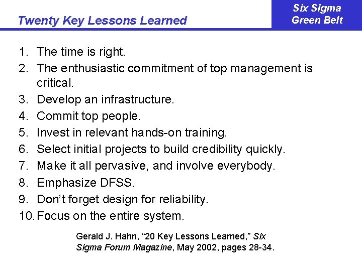 Twenty Key Lessons Learned Six Sigma Green Belt 1. The time is right. 2.