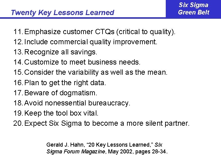 Twenty Key Lessons Learned Six Sigma Green Belt 11. Emphasize customer CTQs (critical to