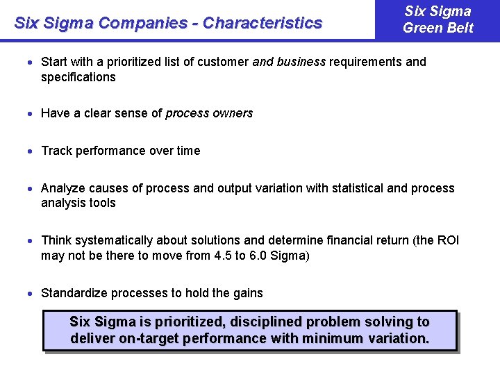 Six Sigma Companies - Characteristics Six Sigma Green Belt · Start with a prioritized