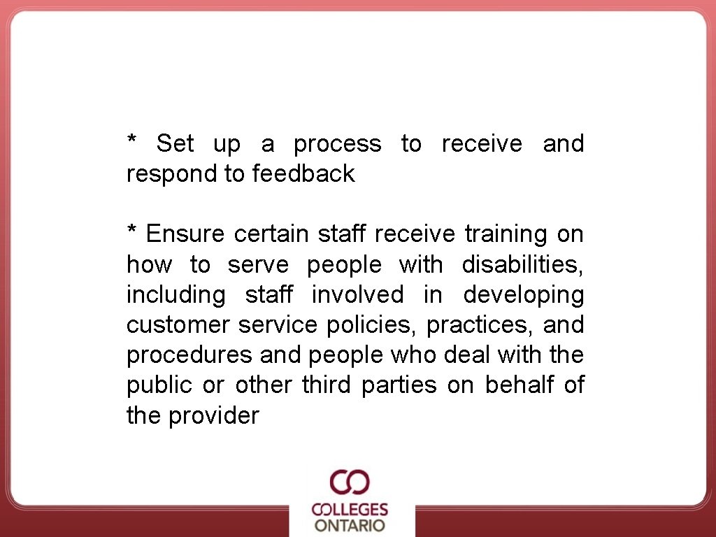 * Set up a process to receive and respond to feedback * Ensure certain