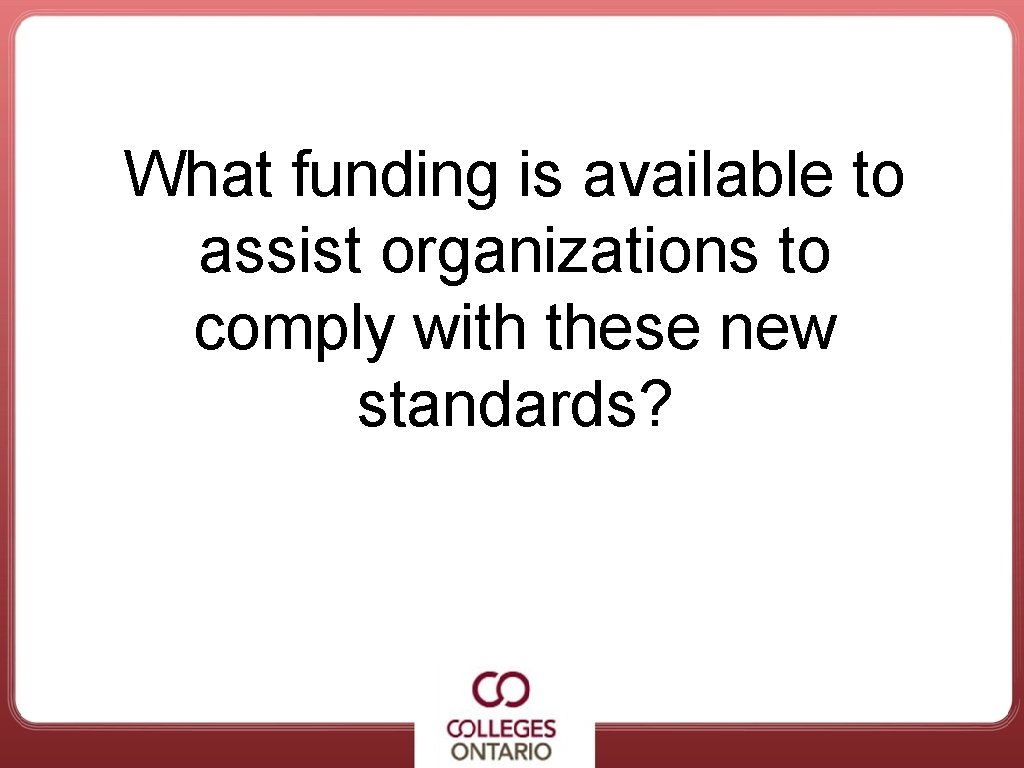 What funding is available to assist organizations to comply with these new standards? 