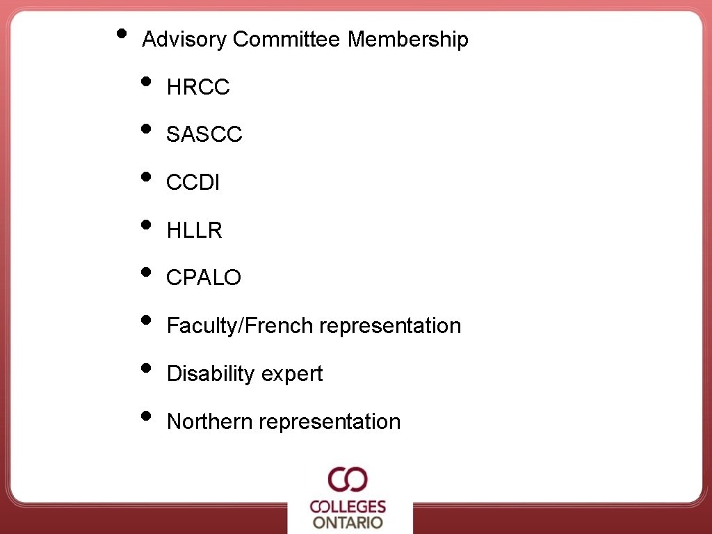  • Advisory Committee Membership • • HRCC SASCC CCDI HLLR CPALO Faculty/French representation