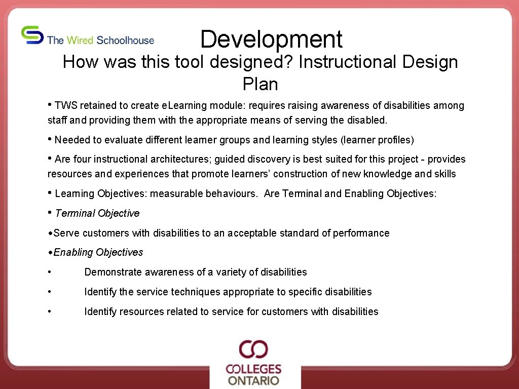 Development How was this tool designed? Instructional Design Plan • TWS retained to create