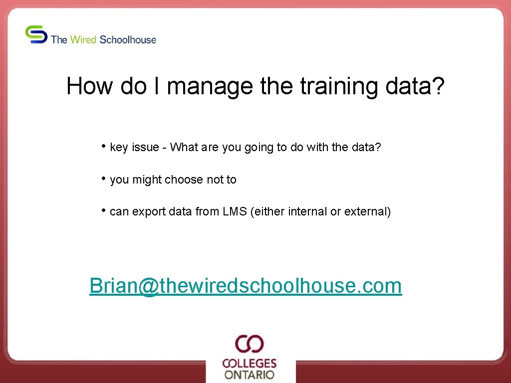 How do I manage the training data? • key issue - What are you