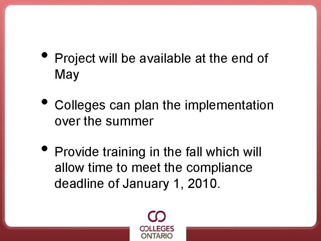  • Project will be available at the end of May • Colleges can