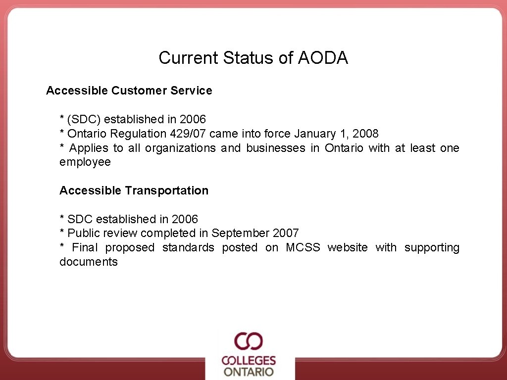 Current Status of AODA Accessible Customer Service * (SDC) established in 2006 * Ontario