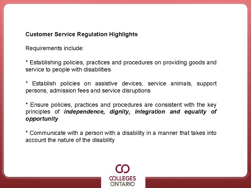Customer Service Regulation Highlights Requirements include: * Establishing policies, practices and procedures on providing