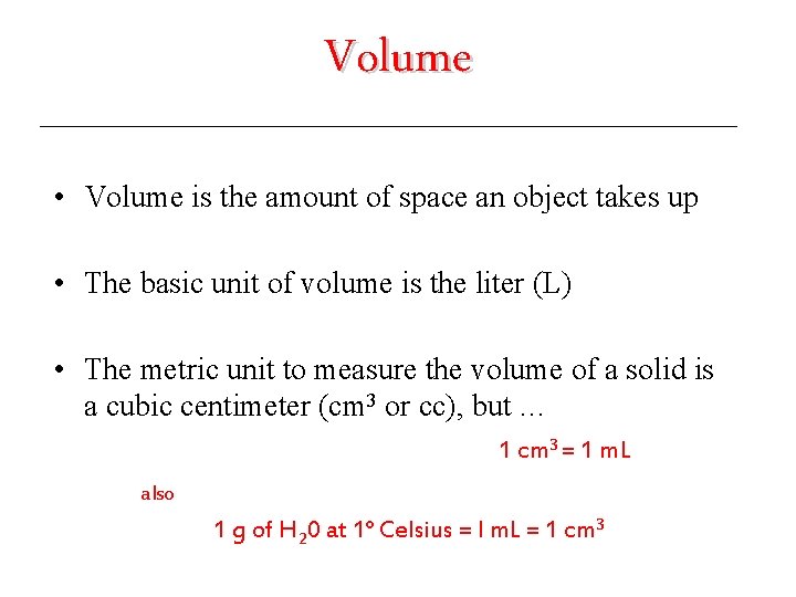 Volume • Volume is the amount of space an object takes up • The