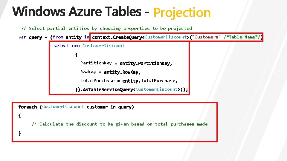 Projection // Select partial entities by choosing properties to be projected var from in