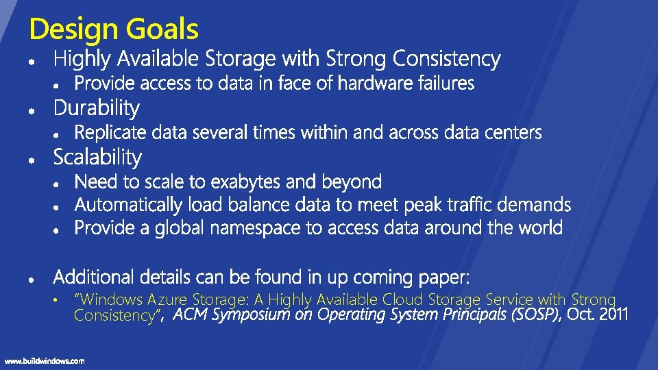 Design Goals • “Windows Azure Storage: A Highly Available Cloud Storage Service with Strong