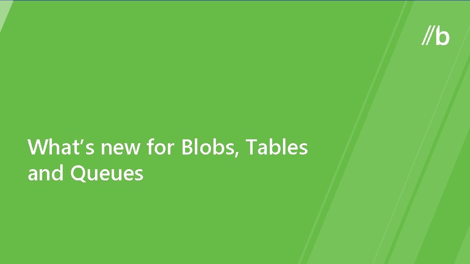 What’s new for Blobs, Tables and Queues 