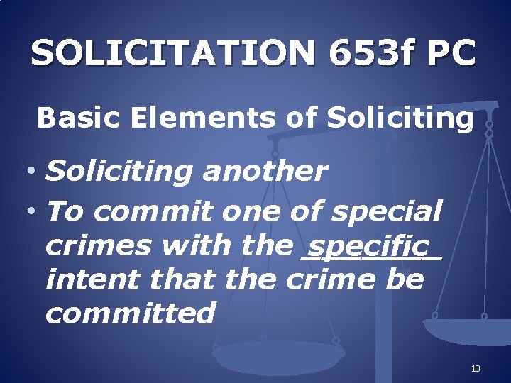 SOLICITATION 653 f PC Basic Elements of Soliciting • Soliciting another • To commit