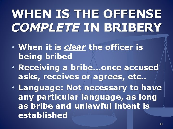 WHEN IS THE OFFENSE COMPLETE IN BRIBERY • When it is clear ____ the