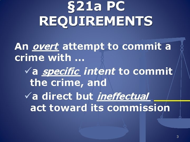 § 21 a PC REQUIREMENTS An ____ overt attempt to commit a crime with