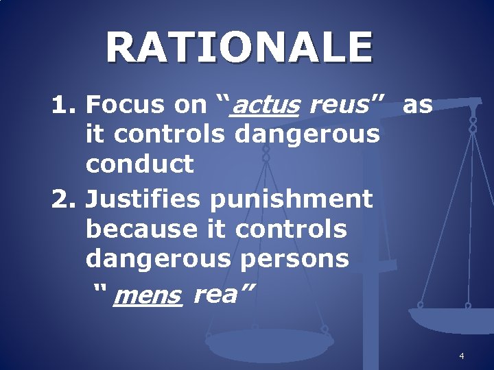 RATIONALE 1. Focus on “____ actus reus” as it controls dangerous conduct 2. Justifies